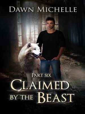 cover image of Claimed by the Beast--Part Six